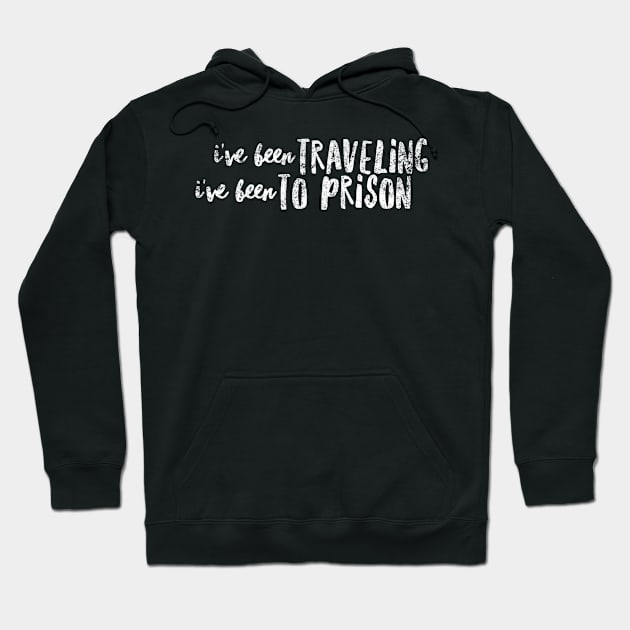 I've been traveling  I've been to prison Hoodie by mivpiv